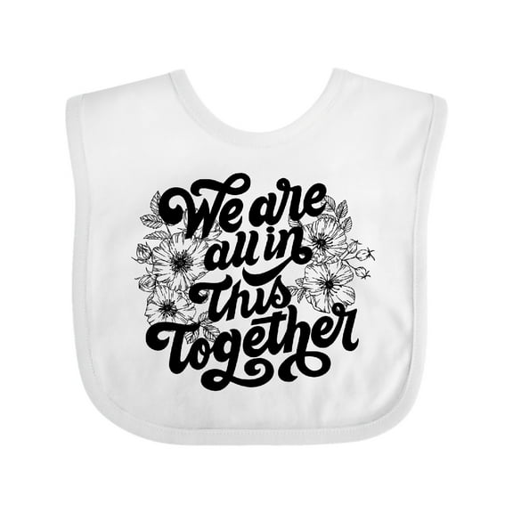 Inktastic Inspirational We Are All In This Together Boys or Girls Baby Bib