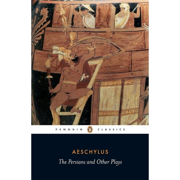 Penguin Classics The Persians and Other Plays, (Paperback)