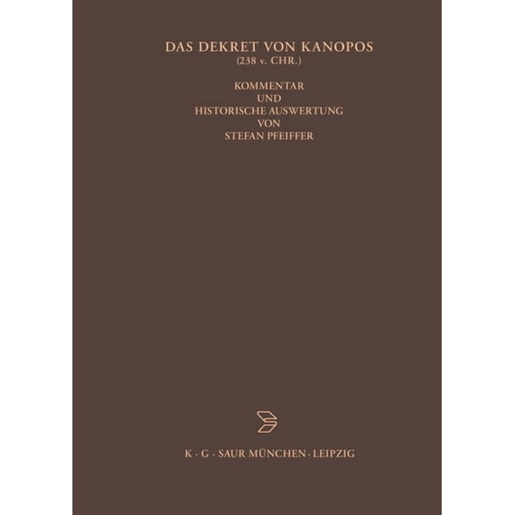 Archiv Für Papyrusforschung Und Verwandt Das Dekret von Kanopos (238 v. Chr.), Book 18, (Hardcover)