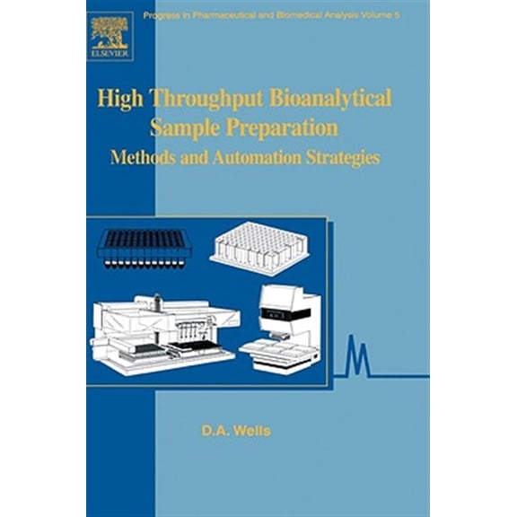 Pre-Owned High Throughput Bioanalytical Sample Preparation: Methods and Automation Strategies: Volume 5 (Progress in Pharmaceutical and Biomedical Analysis) Paperback
