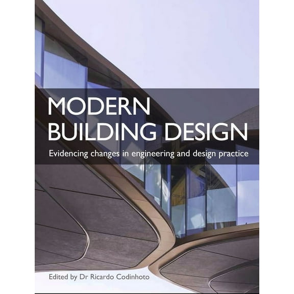 Modern Building Design : Evidencing Changes in Engineering and Design Practice (Paperback)