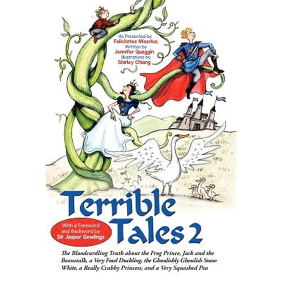 Pre-Owned Terrible Tales 2 : The Bloodcurdling Truth About the Frog Prince, Jack and the Beanstalk, a Very Fowl Duckling, the Ghoulishly Ghoulish Snow White, a Really Crabby Princess, and a Very Squashed Pea