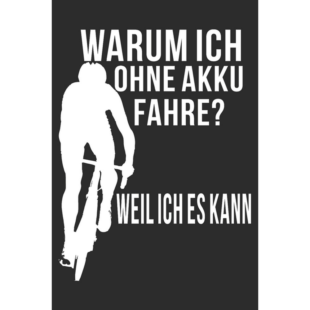 Warum ich ohne Akku fahre Weil ich es kann : A5 110 Seiten Liniert I ... - 1155b122 C2f9 4985 9cD4 926D2a823eD0 1.0510e7fc5c84e57be6b8ac813609c2D7