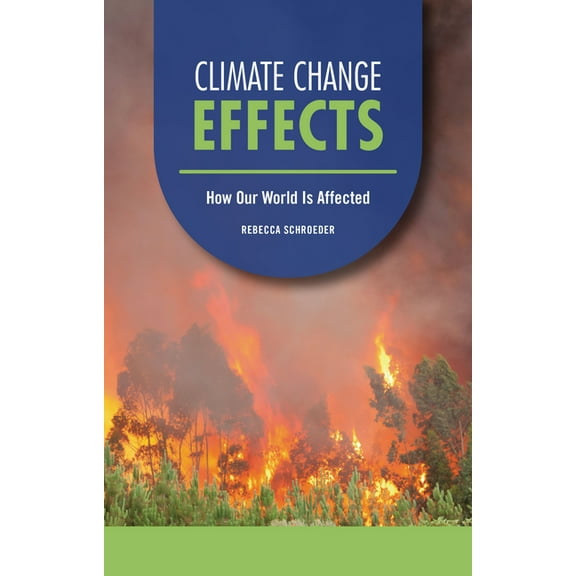 Focus on Climate Change Climate Change Effects: How Our World Is Affected, (Paperback)
