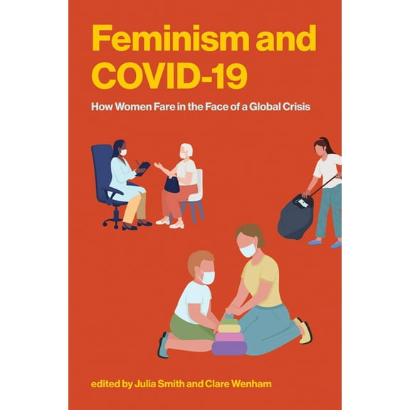 Feminism and Covid-19: How Women Fare in the Face of a Global Crisis, (Paperback)