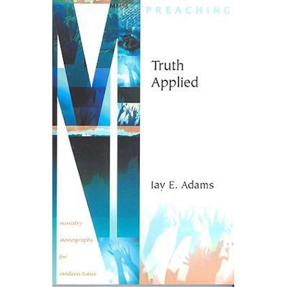 Pre-Owned Truth Applied (Ministry Monographs for Modern Times) (Paperback) 1889032328 9781889032320