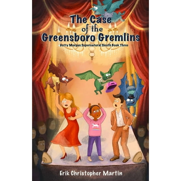 Dotty Morgan Supernatural Sleuth The Case of the Greensboro Gremlins: Dotty Morgan Supernatural Sleuth Book Three, Book 3, (Paperback)