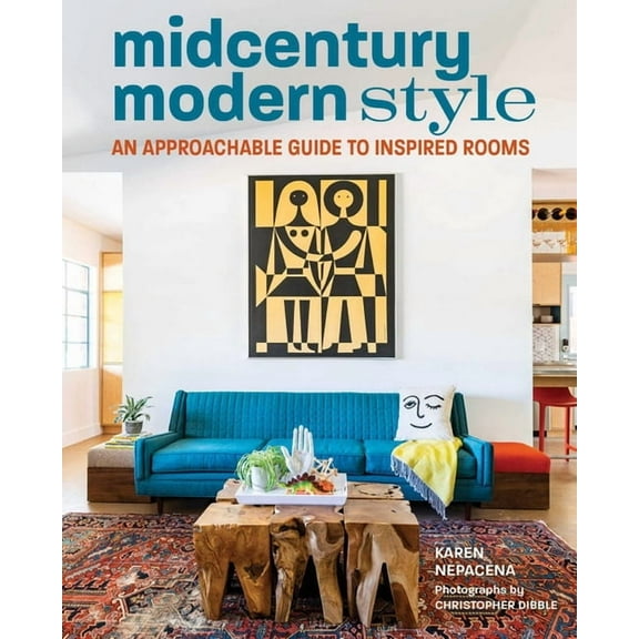 Midcentury Modern Style: An Approachable Guide to Inspired Rooms, (Hardcover)