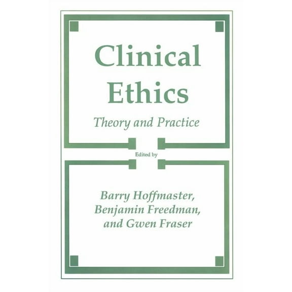 Contemporary Issues in Biomedicine, Ethi Clinical Ethics: Theory and Practice, (Paperback)