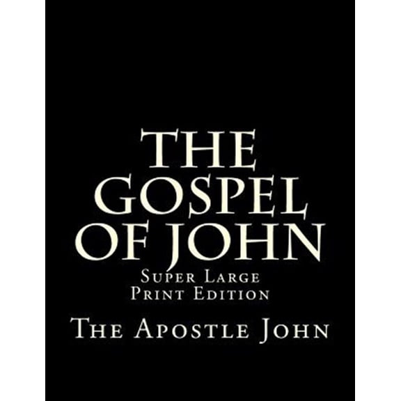 Pre-Owned The Gospel of John: Super Large Print Edition (Paperback) by C Alan Martin, The Apostle John