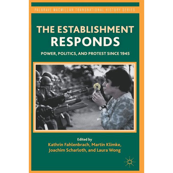 Palgrave MacMillan Transnational History The Establishment Responds: Power, Politics, and Protest Since 1945, (Paperback)