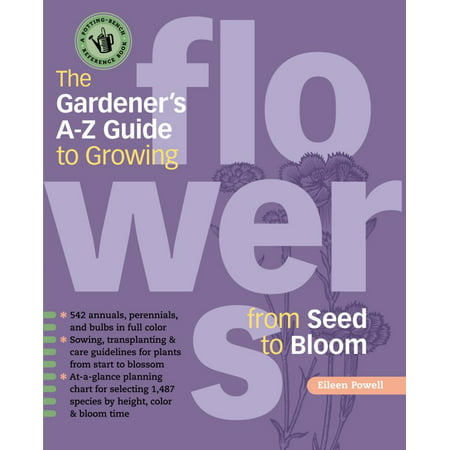 Gardener's A-Z Guide to Growing Flowers from Seed to Bloom - (Best Flowers To Start From Seed Indoors)