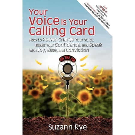 Your Voice Is Your Calling Card: How to Power-Charge Your Voice Boost Your Confidence and Speak with Joy Ease and Co (Paperback)