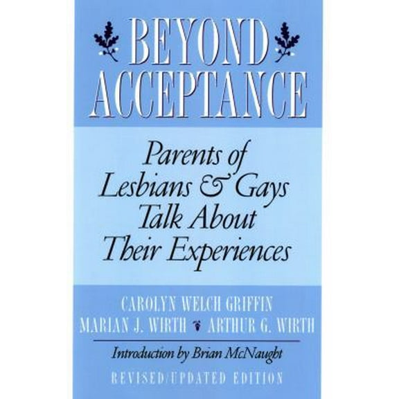 Pre-Owned Beyond Acceptance: Parents of Lesbians & Gays Talk about Their Experiences (Paperback) 0312167814 9780312167813