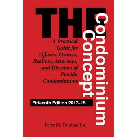 The Condominium Concept : A Practical Guide for Officers, Owners, Realtors, Attorneys, and Directors of Florida