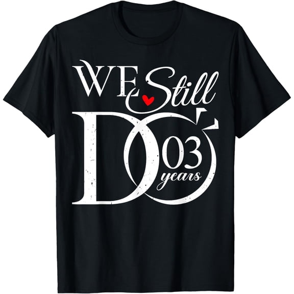 We Still Do 3 Years Funny Couple 3rd Wedding Anniversary T-Shirt