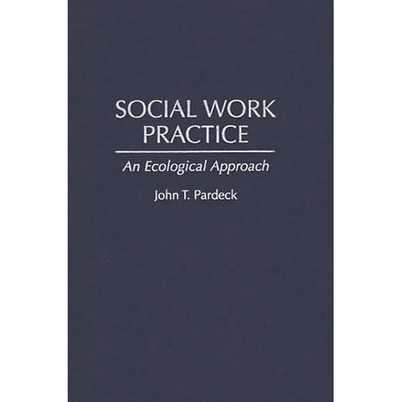 Social Work Practice: An Ecological Approach, (Hardcover)
