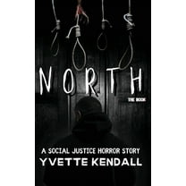 North: A Social Justice Horror Story, (Hardcover)