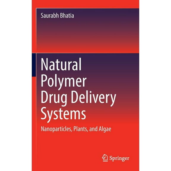 Natural Polymer Drug Delivery Systems: Nanoparticles, Plants, and Algae, (Hardcover)