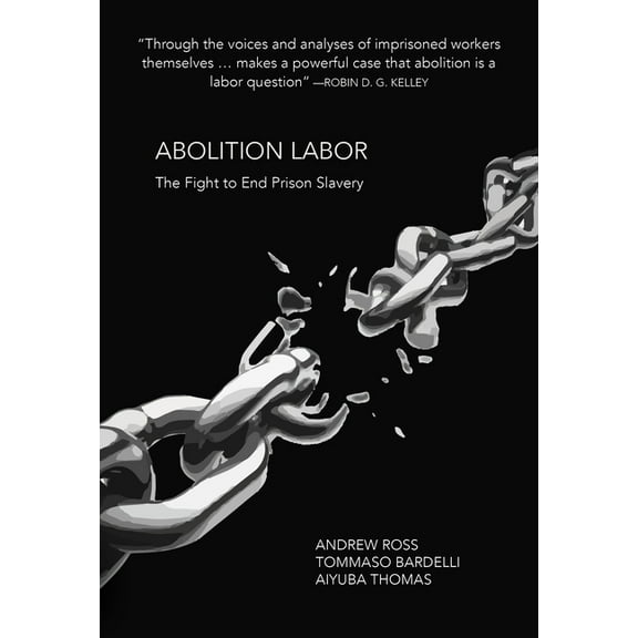 Abolition Labor: The Fight to End Prison Slavery, (Paperback)