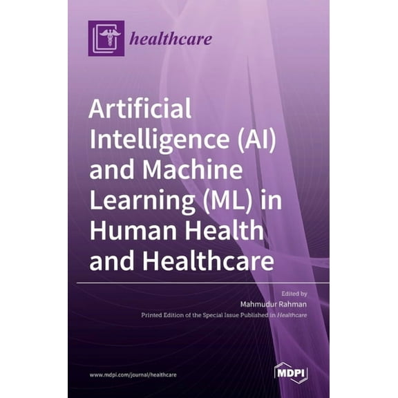 Artificial Intelligence (AI) and Machine Learning (ML) in Human Health and Healthcare, (Hardcover)