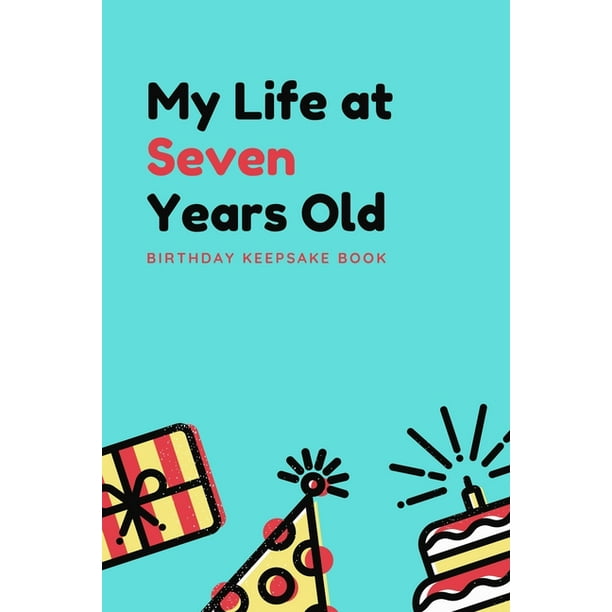 My Life at Seven Years Old Birthday Keepsake Book Unique Birthday Gift Book for 7 year old My Life at Seven Years Old Birthday Keepsake Book Unique Birthday Gift Book for 7 year old