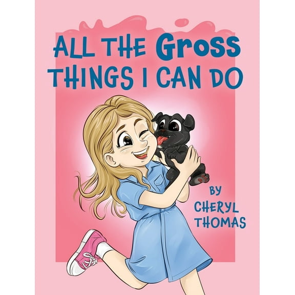 All the Gross Things I Can Do, (Hardcover)