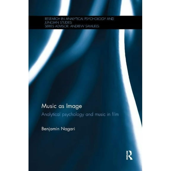Research in Analytical Psychology and Ju Music as Image: Analytical psychology and music in film, (Paperback)