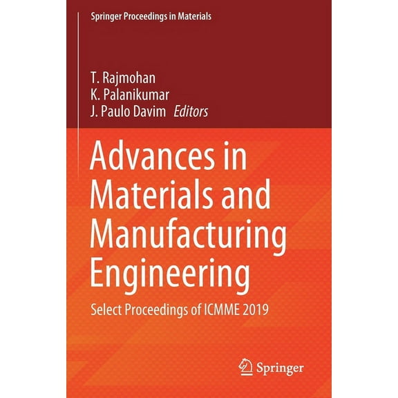 Springer Proceedings in Materials Advances in Materials and Manufacturing Engineering: Select Proceedings of Icmme 2019, Book 7, (Paperback)