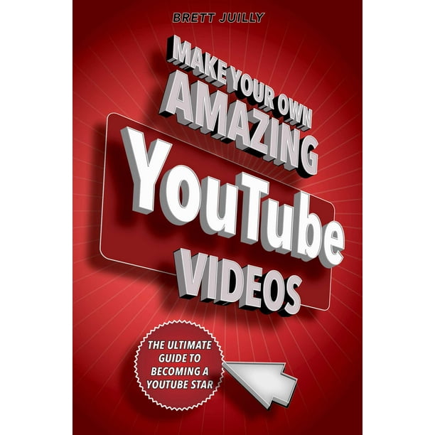 Make Your Own Amazing Youtube Videos Learn How To Film Edit And Upload Quality Videos To Youtube Paperback Walmart Com