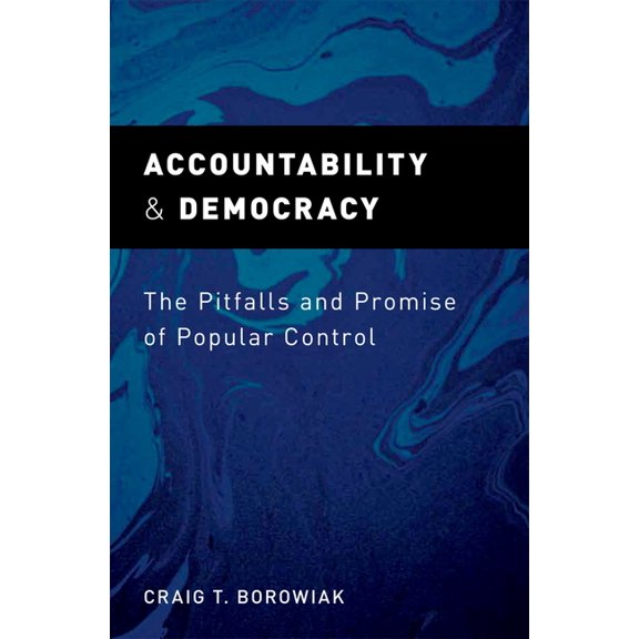 Accountability and Democracy: The Pitfalls and Promise of Popular Control, (Hardcover)
