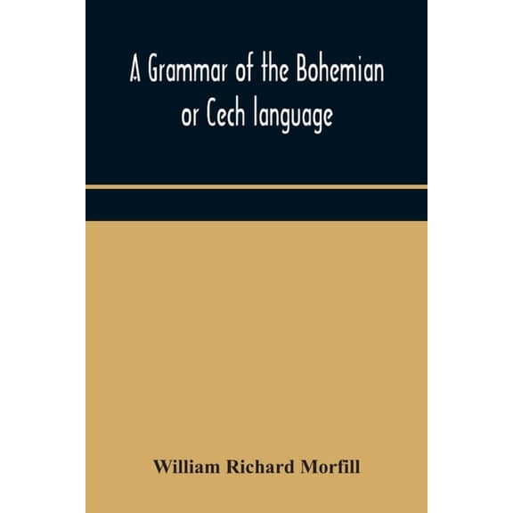 A Grammar Of The Bohemian Or Cech Language (Paperback)
