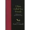 thumbnail image 1 of Pre-Owned I Have Called You Friends: Reflections on Reconciliation in Honor of Frank T. Griswold (Hardcover) 1561012483 9781561012480, 1 of 1