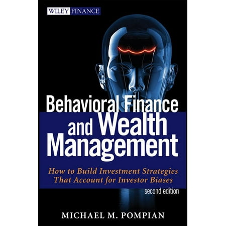 Wiley Finance: Behavioral Finance and Wealth Management: How to Build Investment Strategies That Account for Investor Biases (Best Way To Build Wealth)