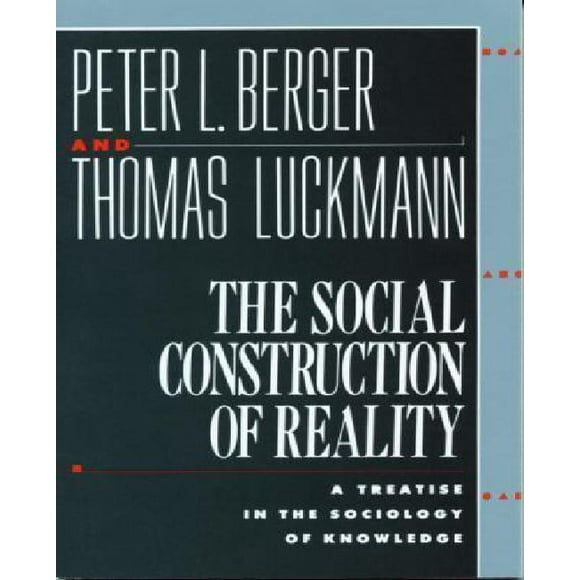 The Social Construction of Reality By Berger, Peter L.