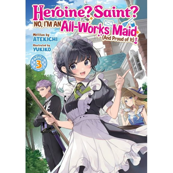 Pre-Owned Heroine? Saint? No, I'm an All-Work Heroine? Saint? No, I'm an All-Works Maid (and Proud of It)! (Light Novel) Vol. 3, (Paperback)