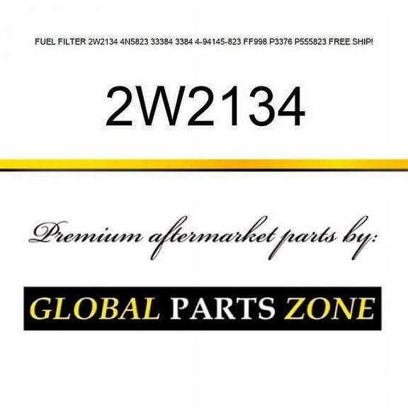 FUEL FILTER 2W2134 4N5823 33384 3384 4-94145-823 FF998 P3376 P555823 FREE SHIP!