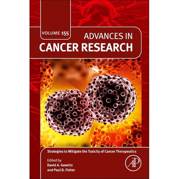 Advances in Cancer Research Strategies to Mitigate the Toxicity of Cancer Therapeutics: Volume 155, Book 155, (Hardcover)