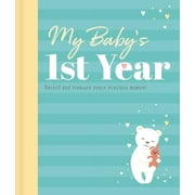 My Baby's 1st Year Keepsake Journal : Record And Treasure Every Precious Moment (Hardcover)