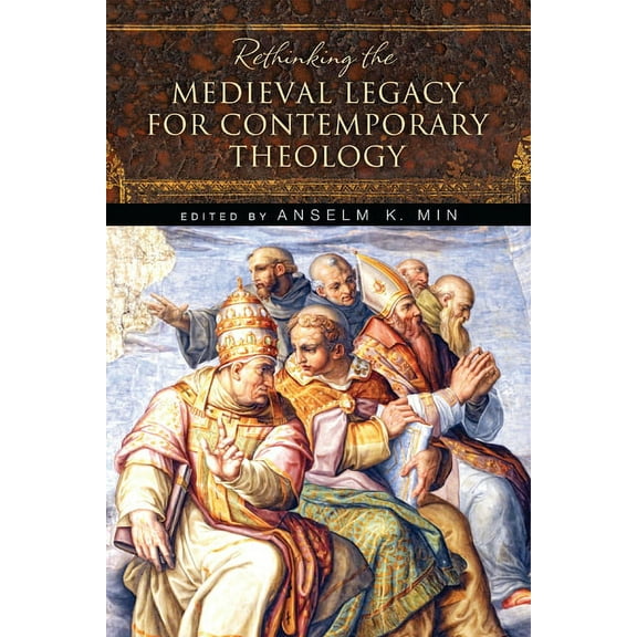Rethinking the Medieval Legacy for Contemporary Theology, (Paperback)