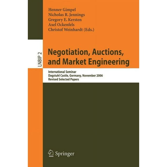 Lecture Notes in Business Information Pr Negotiation, Auctions, and Market Engineering: International Seminar, Dagstuhl Castle, Germany, November 12-17, 2006, Re, Book 2, (Paperback)