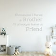 thumbnail image 1 of VWAQ Because I Have a Brother I'll Always Have a Friend Kids Room Wall Decal Quote Sign Saying Home Wall Art Decor Sticker - 9"H X 15"W SILVER, 1 of 1