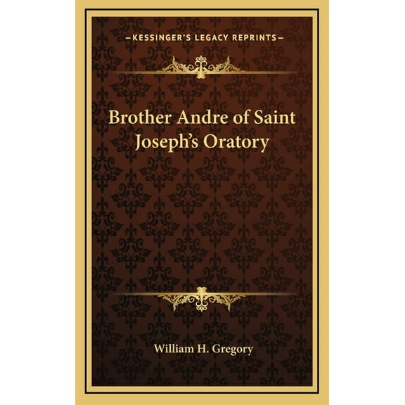 Brother Andre of Saint Joseph's Oratory, (Hardcover)