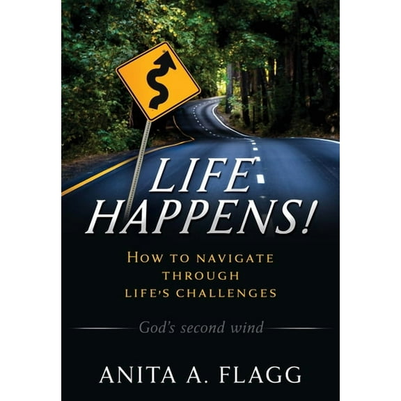 Life Happens!: How to navigate through life's challenges, (Paperback)