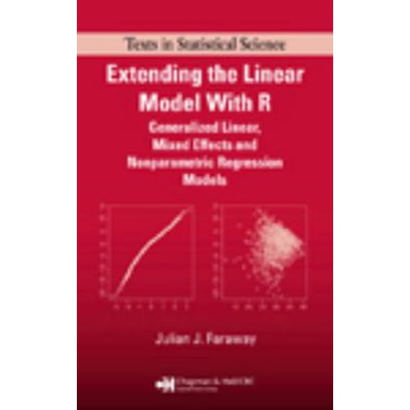 Pre-Owned Extending the Linear Model with R: Generalized Linear, Mixed Effects and Nonparametric Regression Models (Chapman & Hall/CRC Texts in Statistical Sci... (Hardcover) 158488424X 9781584884248