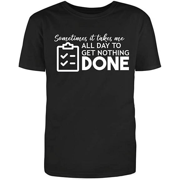 RedBarn "Sometimes It Takes Me All Day to Get Nothin' Done Men's Cotton T Shirt Black Small