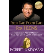 ROBERT T KIYOSAKI Rich Dad Poor Dad for Teens: The Secrets about Money--That You Don't Learn in School!, (Paperback)
