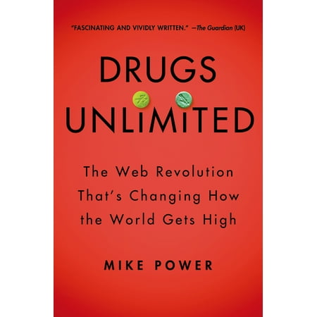 Drugs Unlimited : The Web Revolution That's Changing How the World Gets