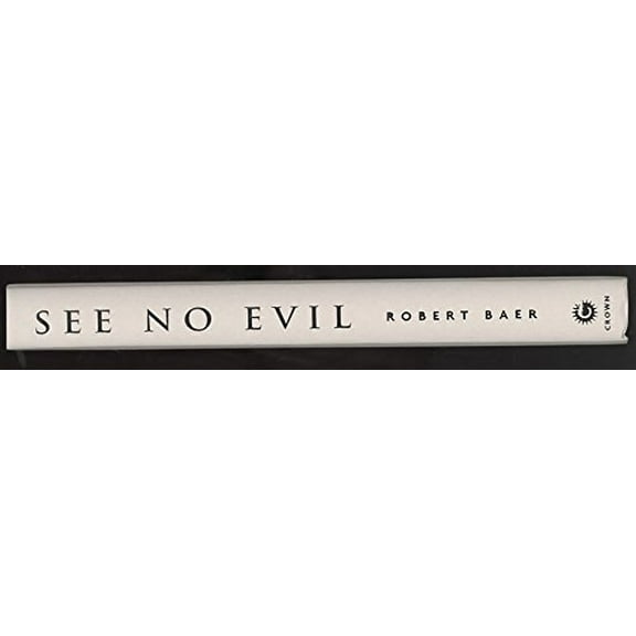 Pre-Owned See No Evil: The True Story of a Ground Soldier in the CIA's War on Terrorism (Hardcover) 0609609874 9780609609873