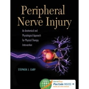 Peripheral Nerve Injury : An Anatomical and Physiological Approach for Physical Therapy Intervention (Paperback)